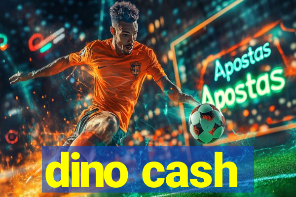 dino cash